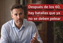 Después de los 60, hay batallas que ya no se deben pelear.