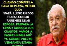 Compré una casa en la playa y mi hijo pretendía traer a 30 familiares de su esposa, por eso tomé esta decisión.
